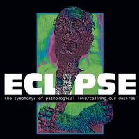 Eclipse (RUS) : The Symphonys of Pathological Love - Calling Our Desires